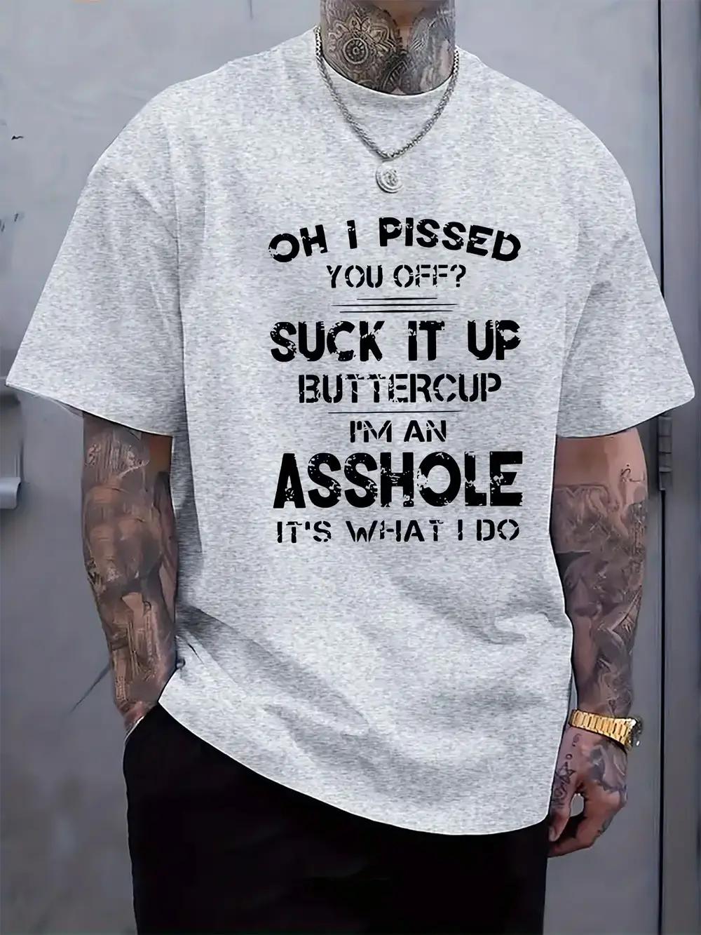 Casual Crew Neck T-shirt with Bold Wordplay Print - Oh I Pissed You Off? Funny Slogan XL