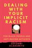 The Dealing with Your Implicit Racism : For Black People and Anti-racism Activists Book