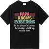 Solid Color Men summer tshirt Casual Papa Knows Everything If He Doesnt Know He Makes Stuff Up Really Fast Retro Men Tee