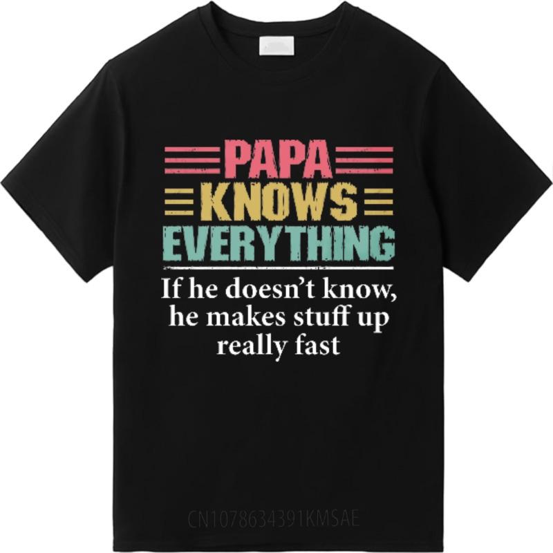 Solid Color Men summer tshirt Casual Papa Knows Everything If He Doesnt Know He Makes Stuff Up Really Fast Retro Men Tee