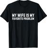 My Wife Is My Favorite Problem T-Shirt