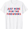 Just Here for the Fireworks Funny Shirt for Couple
