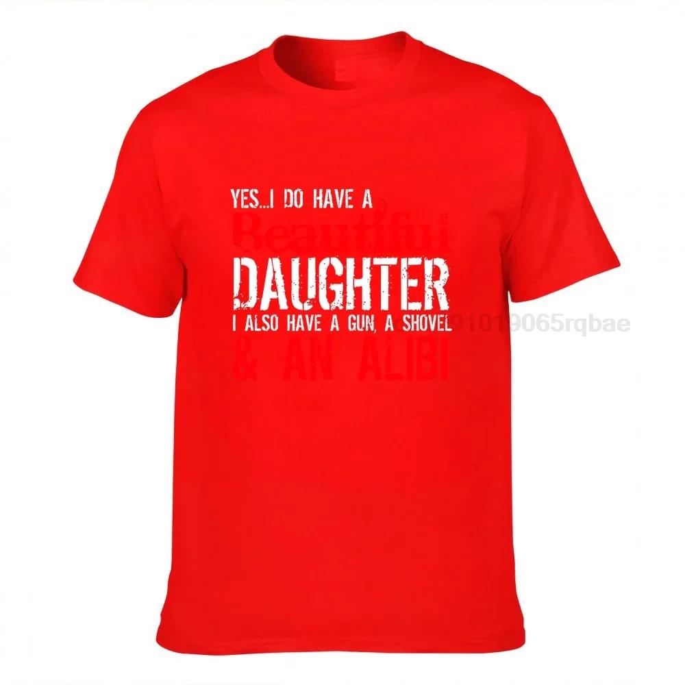 Father Gift Tshirt Unisex Family Tees I Do Have A Beautiful Daughter Graphic Novelty Sarcastic Funny Saying T Shirt Cotton