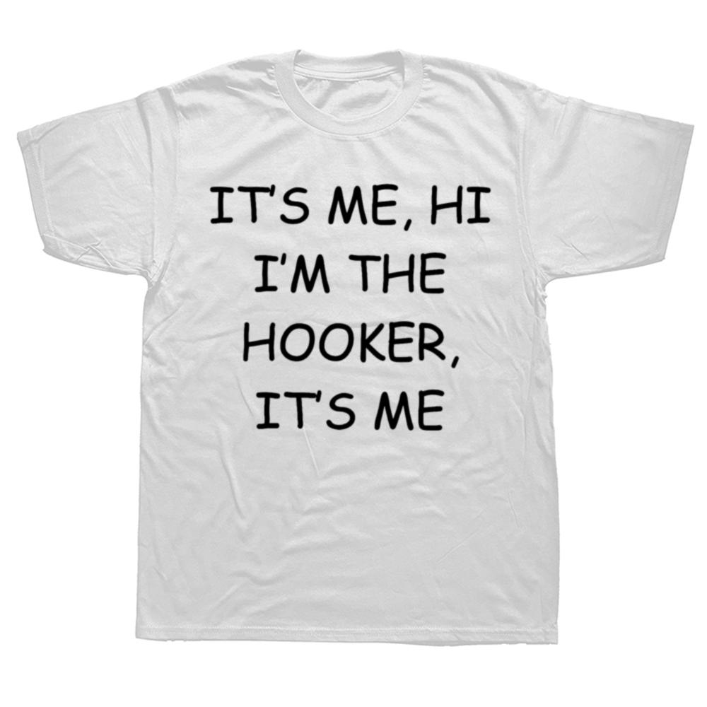 Its Me Hi Im The Hooker Adult Humor Offensive Funny TShirt Funny Tshirt Vintage T Shirt Men Clothes Camisas Streetwear S