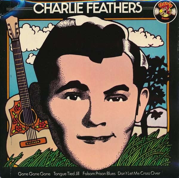

7inch Record CHARLIE FEATHERS - Gone Gone Gone CEP116 Charly Records 1976 UK Rock Used