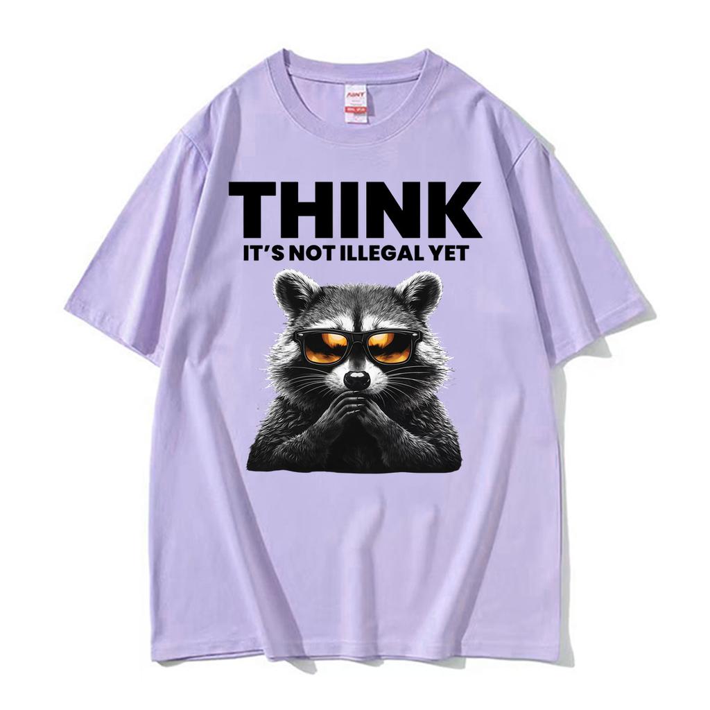 Think It's Not Illegal Yet Funny Raccoon Meme T ShirtUnisex Fashion Humor Short Sleeve T-shirts Casual O-Neck Cotton T-shirt