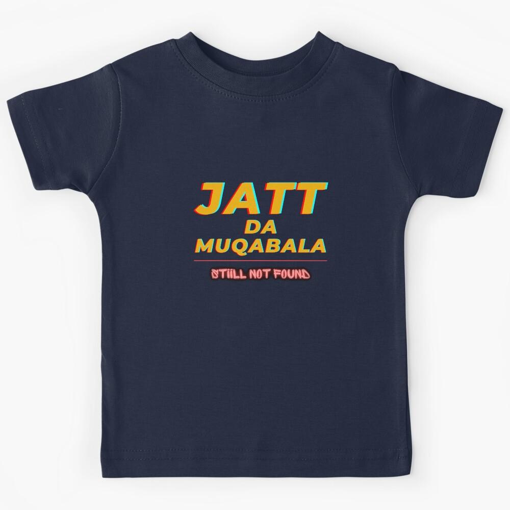 Jatt Da Muqabala Still Not Found - Sidhu Punjabi Swag Kids T-Shirt 100