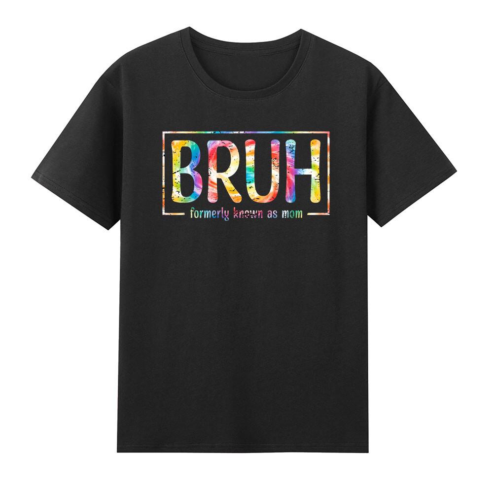 Bruh Formerly Known As Mom Tie Dye Funny Quote Vintage Unisex TShirt Black Tee S