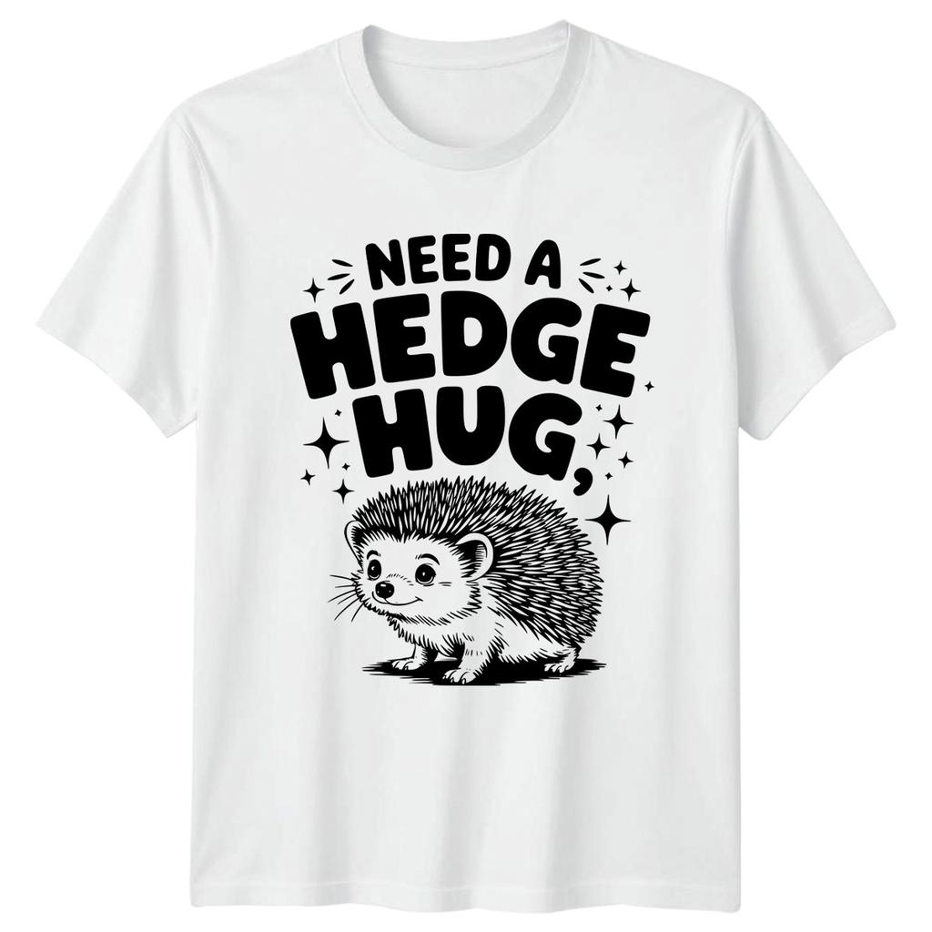 Need A Hedge Hug TShirt Hedgehog Animal Humor Birthday Gift For Him And Her