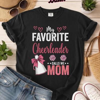 My Favorite Cheerleader Calls Me Mom Shirt, Cheer Mom Tee, Game Day Shirt, Proud Cheer Mom Gift, Cheerleader Lover T-Shirt