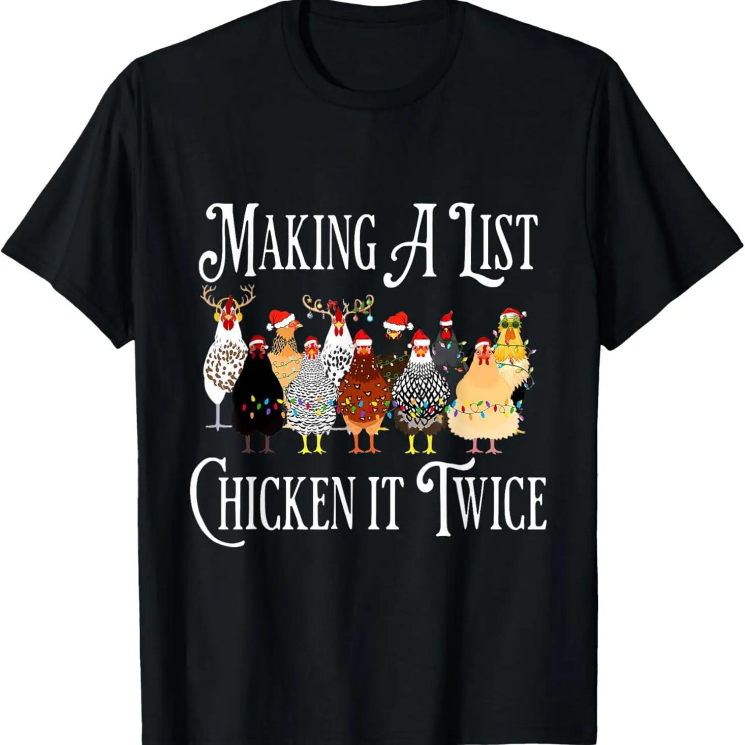 

Funny Chicken Christmas, Making a List Chicken It Twice T-Shirt XXXXXL