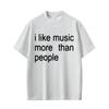 I Like Music More Than People Funny Meme T-shirt Unisex Women Casual Cotton Vintage Short Sleeve Oversized Tshirt Streetwear Unisex