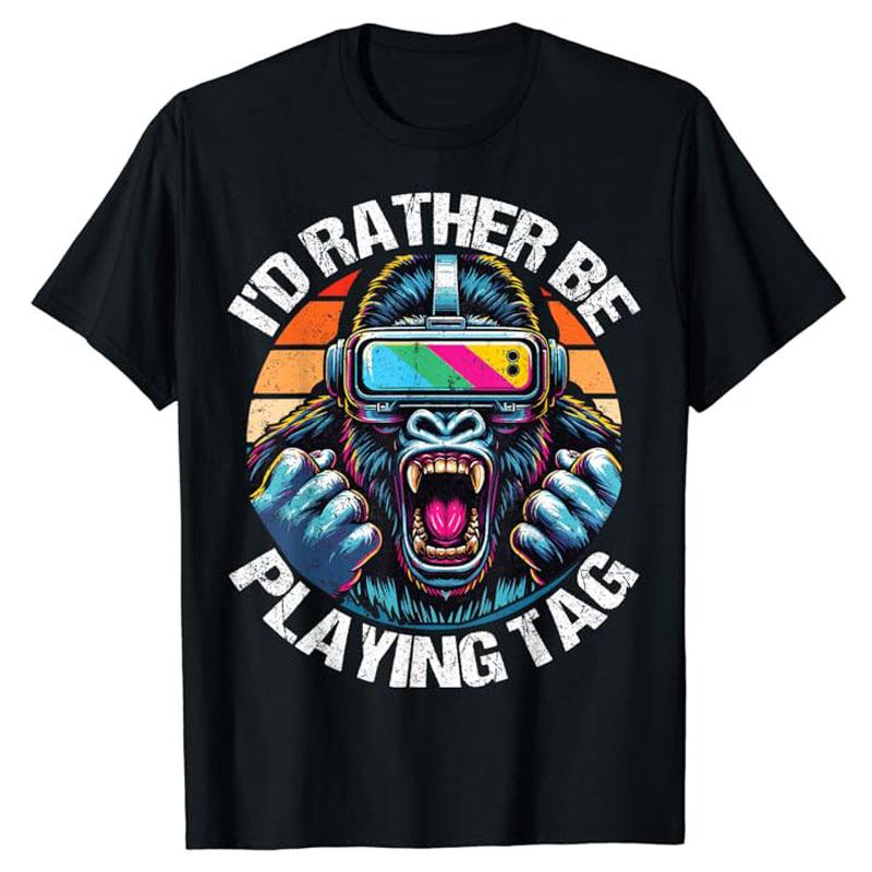 

I Would Rather Play Tags Gorilla Monkey Tags Gorilla VR Game Player Tshirt Game Fantasy Satire Tshirt Men Women Cotton Tshirt S
