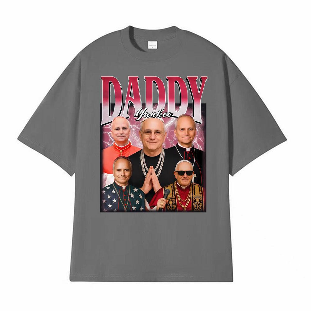 Daddy Pope Yankee Leo XIV New Pope T Shirts Unisexs Women Clothing Fashion Oversized Tshirt Casual Short Sleeve TShirt Streetwear