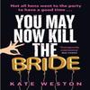 You May Now Kill the Bride by Kate Weston Paperback Book 9781035412457