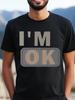 "I'M OK" Graphic Print Cotton Blend T-shirt - Breathable Micro-Stretch Knit