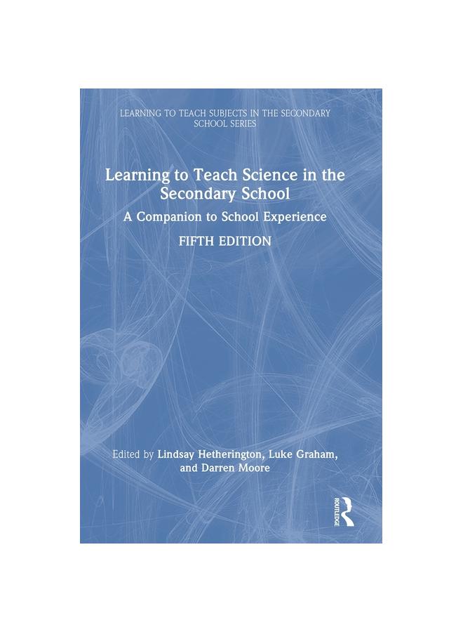 The Learning To Teach Science In the Secondary School : A Companion To School Experience Book