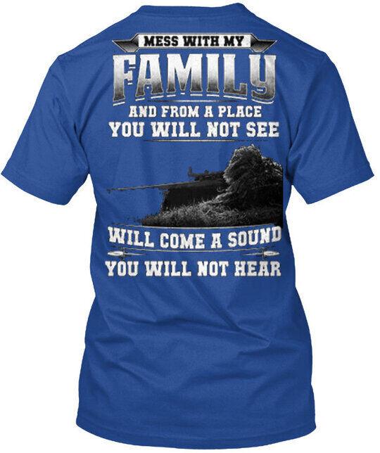 

Mess With My Family And From A Place You Will Not See T-Shirt Made in USA S-5XL Unisex T-Shirt M