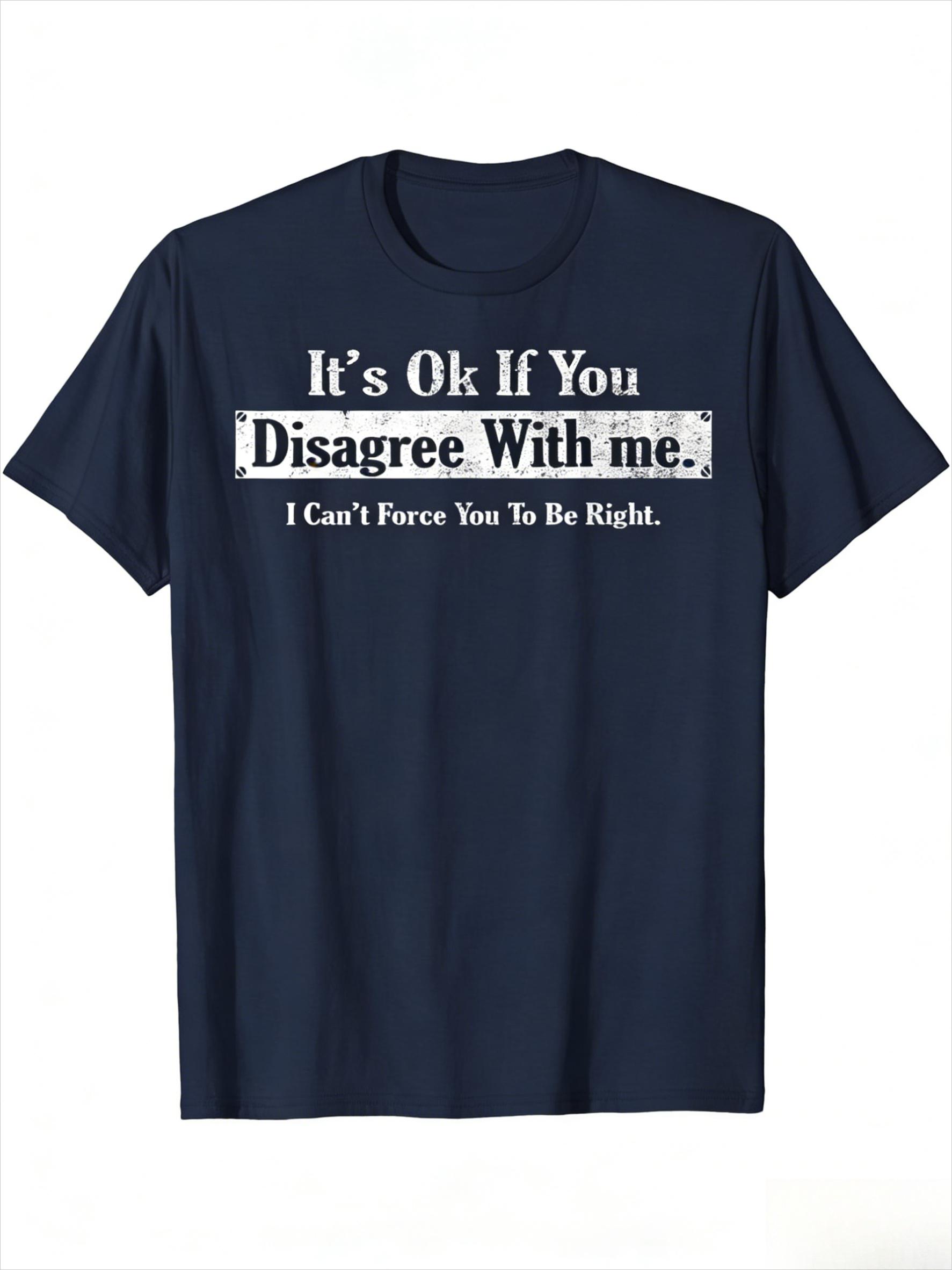 

Its Ok If You Disagree with Me TShirt Summer Casual Short Sleeve Tee 4XL