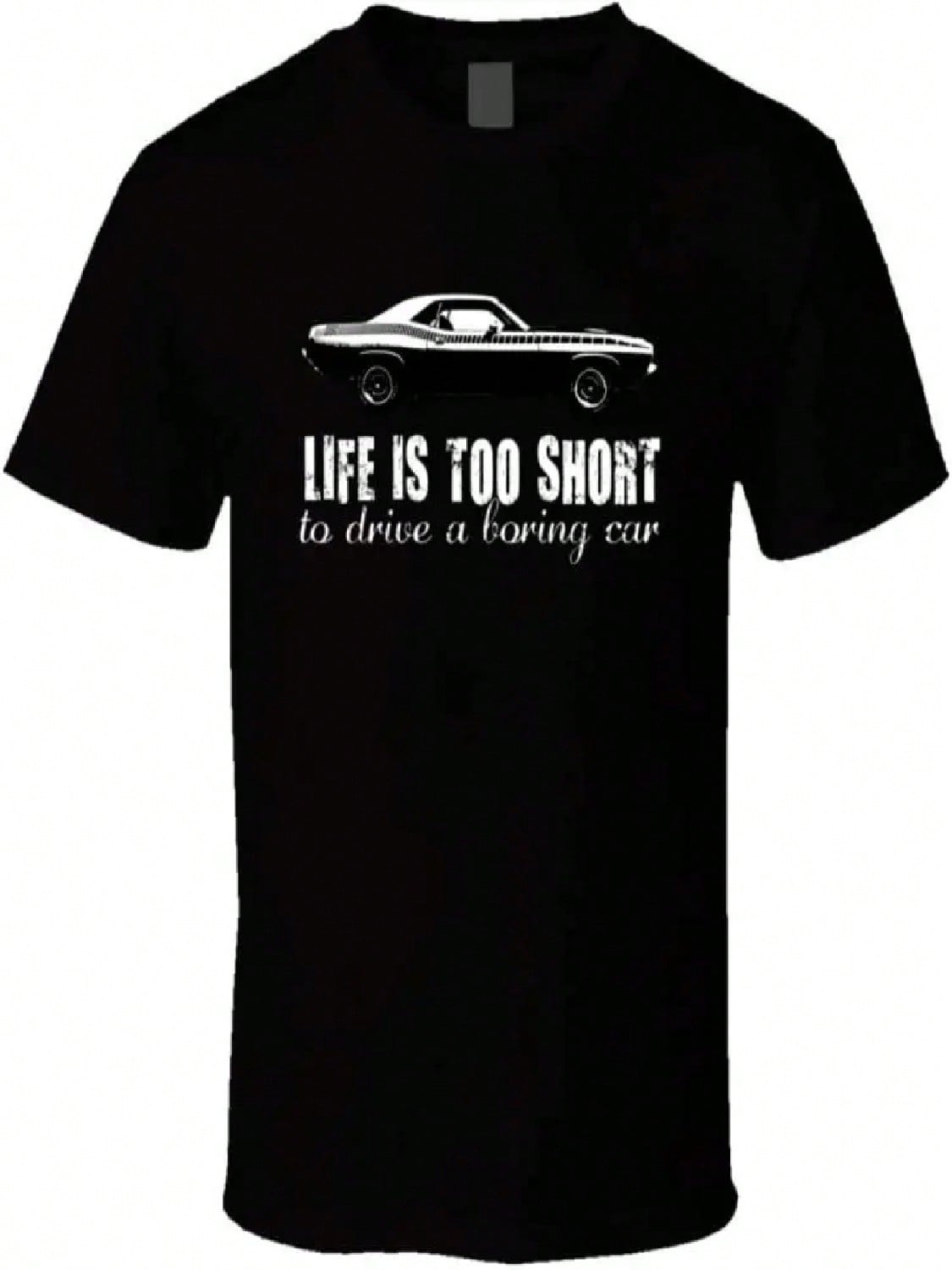 1970 Plymouth Aar Cuda 340 V8 Life Is Too Short Retro Vintage Car Fan T Shirt S