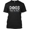 T-shirt Unisexe Dogs Make Me Happy