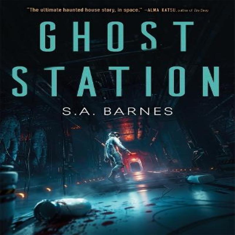 Ghost Station by S.A. Barnes Hardback Book 9781250884923