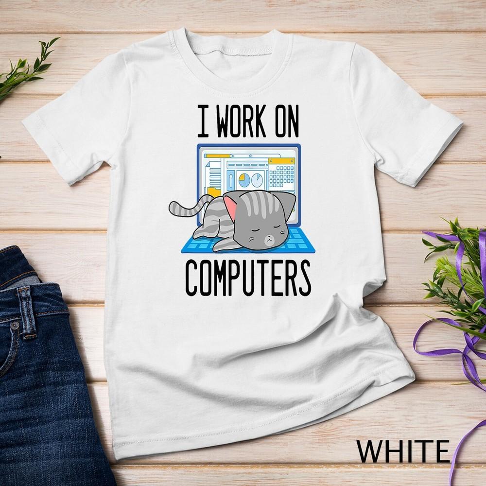 

I Work On Computers - Funny Cat for Information Technology Unisex T-shirt 2XL