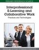 The Interprofessional E-Learning and Collaborative Work : Practices and Technologies Book