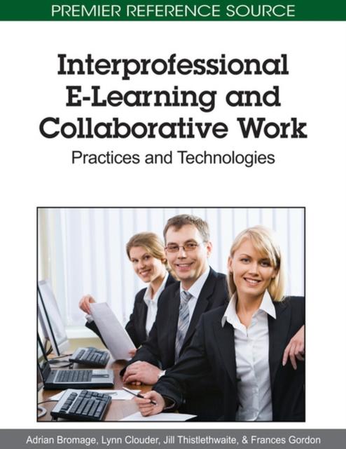 The Interprofessional E-Learning and Collaborative Work : Practices and Technologies Book