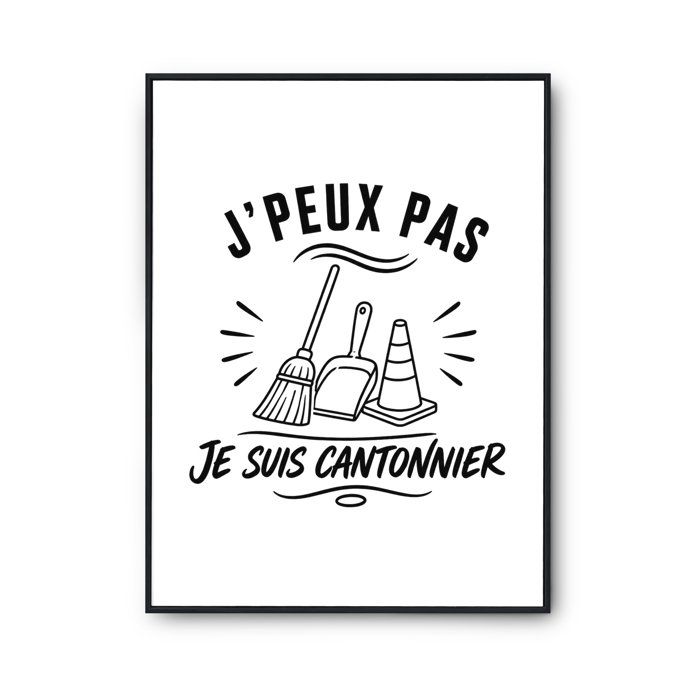 Poster J’peux pas je suis Cantonnier J'peux pas minimaliste | Affiche Papier Photo 310 g Finition Perlée Format Taille A4