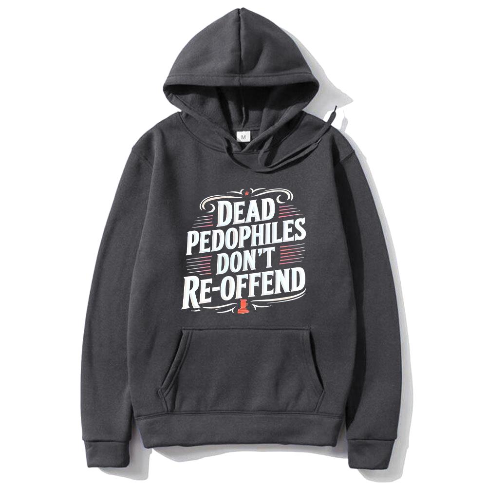 Dead pedophiles should no Longer wear lettered men's hoodies or casual long-sleeved hooded sweatshirts