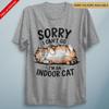 Sorry Im an Indoor Cat T Shirt Funny Fancy Dress Costume Tee Unisex Cat Lover