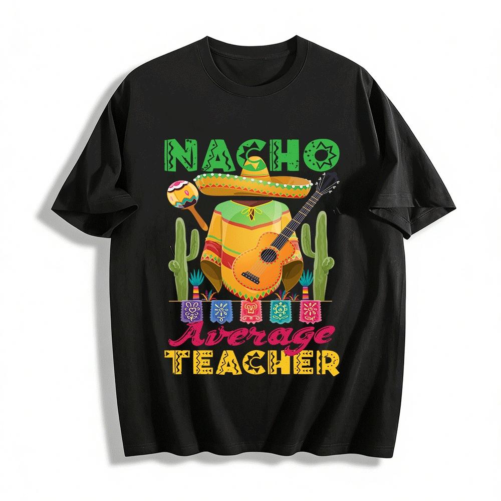 Nacho Average Teacher Pure cotton T-shirt XXS