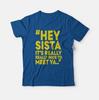 Hey Sista It's Really Nice To Meet Ya Funny T-Shirt Royal S-5XL