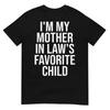Im My Mother In Laws Favorite Child TShirt