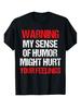 Top-Auswahl Lokal Lustige Warnung Mein Sinn für Humor könnte verletzen T-Shirt