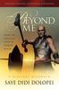 The Beyond Me : Doing the Impossible with the Purposes of God Book
