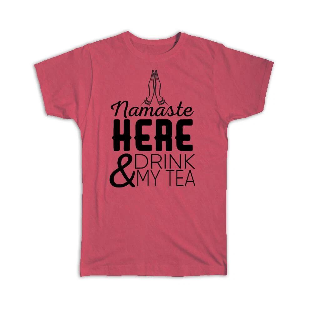 Gift T-Shirt : Namaste For Tea Lover Drinker Peace Yoga Hot Drinks Drinking Cute S