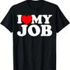 I Love My Job T-Shirt