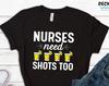 Funny Nurse T-Shirt, Nurses Need Shots Too, Vaxx Tee