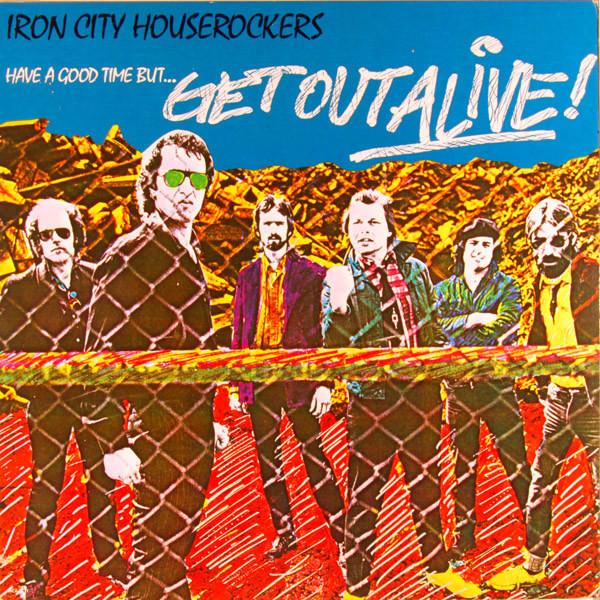 

LP Record IRON CITY HOUSEROCKERS Have A Good Time But Get Out Alive MCA5111 MCA Records 1980 US Rock Used