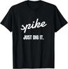 Spike Just Dig It Funny Volleyball T-Shirt