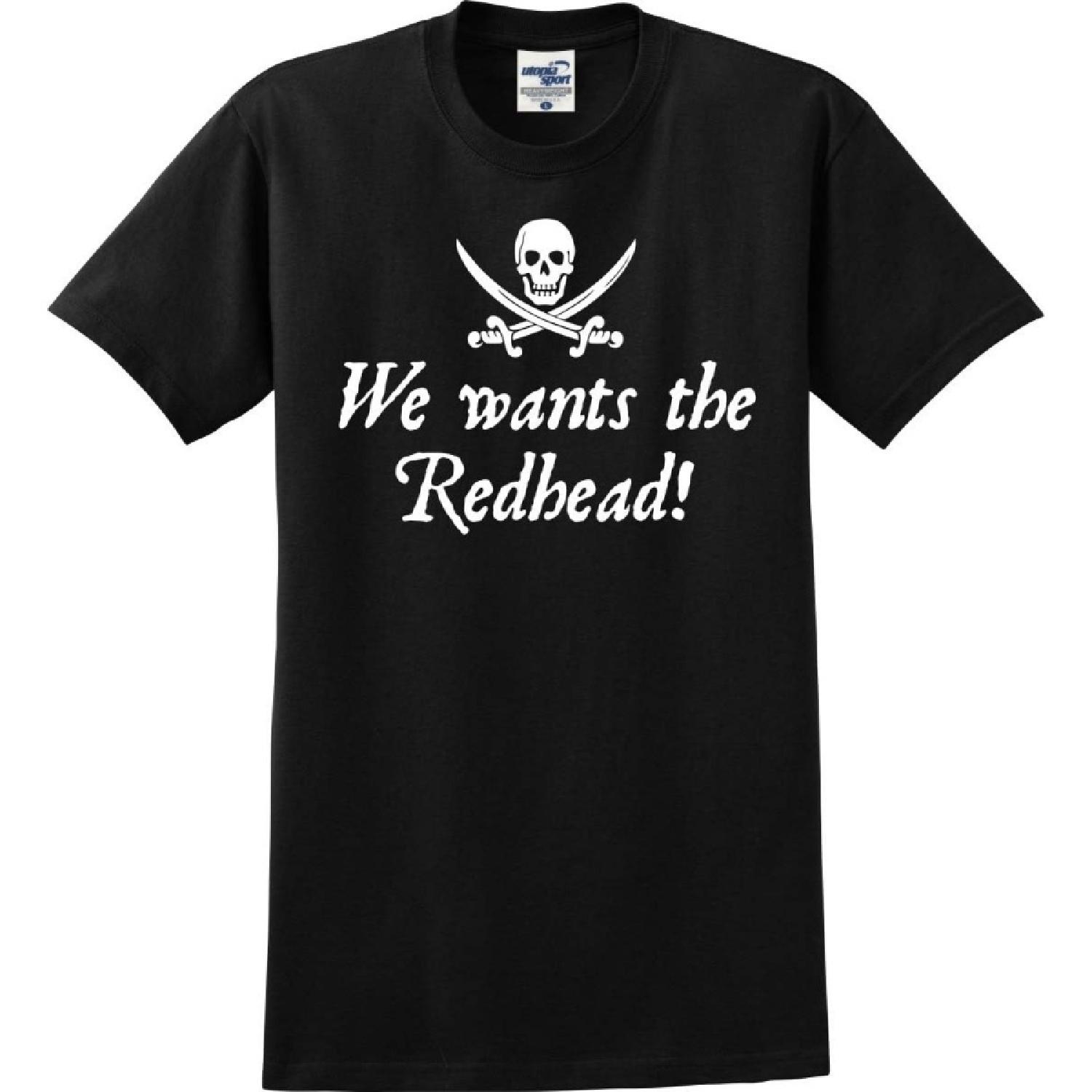 Utopia Sport We Wants The Redhead Funny Pirate T-Shirt (S-5X) S