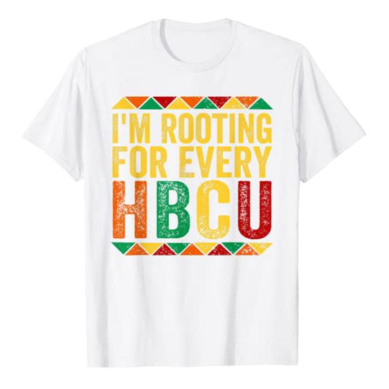 

HBCUBlack History Month Im Rooting for Every HBCU TShirt Graphic Tees Tops Best Seller Short Sleeve Blouses Personality Gifts S