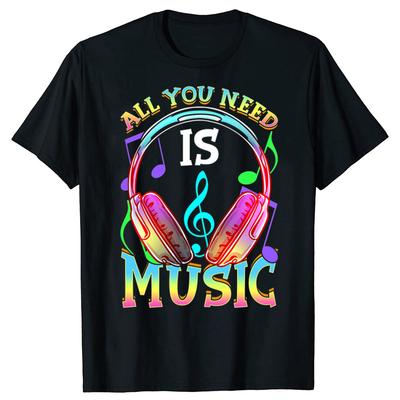 Funny All You Need In Music Classic Graphic T-shirts Men Women's Fashion Casual Tshirt 100% Cotton Loose Oversized T Shirt
