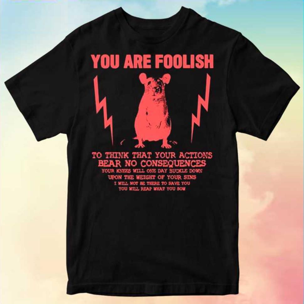 You Are Foolish Rat Unisex Unisex T-Shirt S