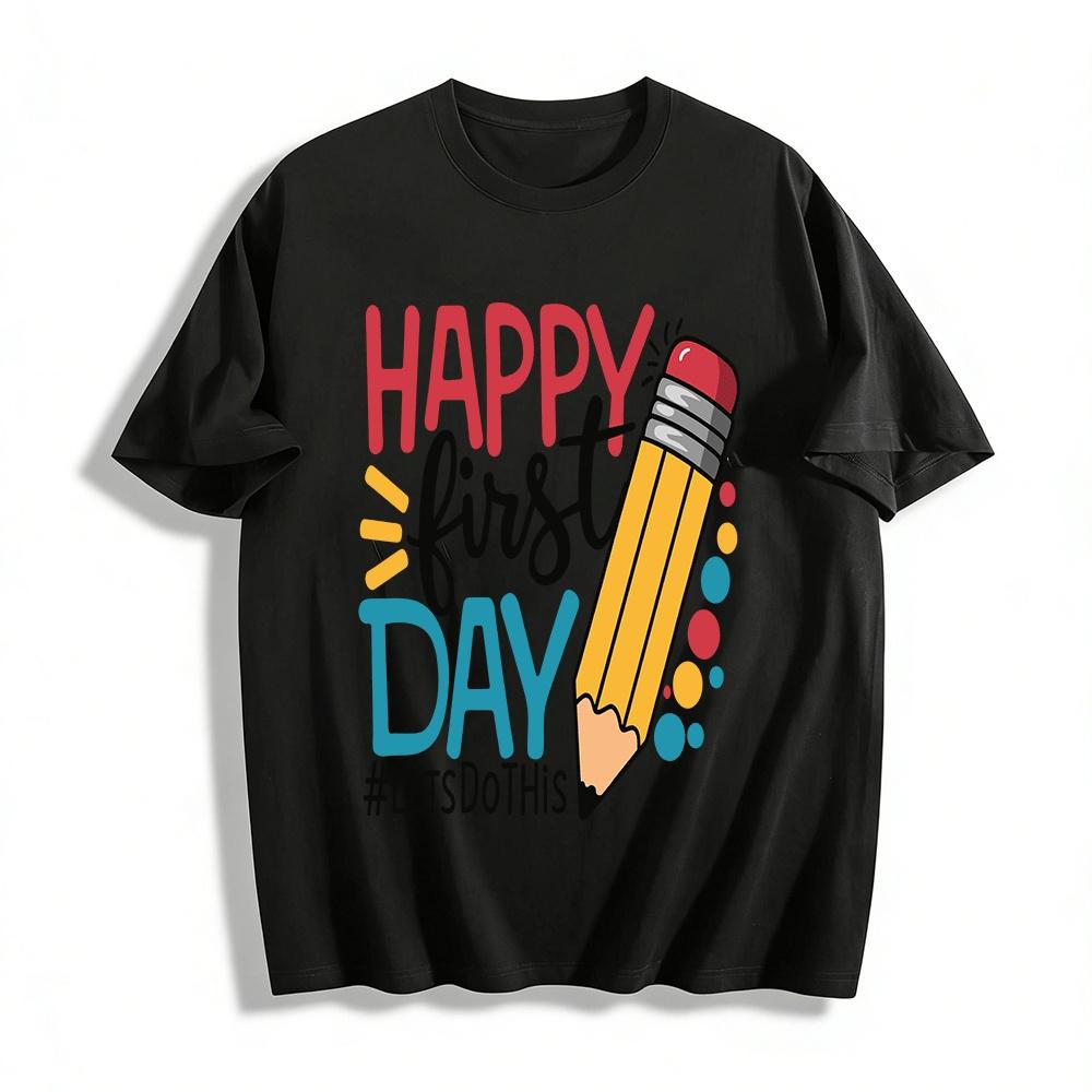 

Happy First Day Lets Do This Back To School Pencil Print T-Shirt Pure cotton T-shirt XXS