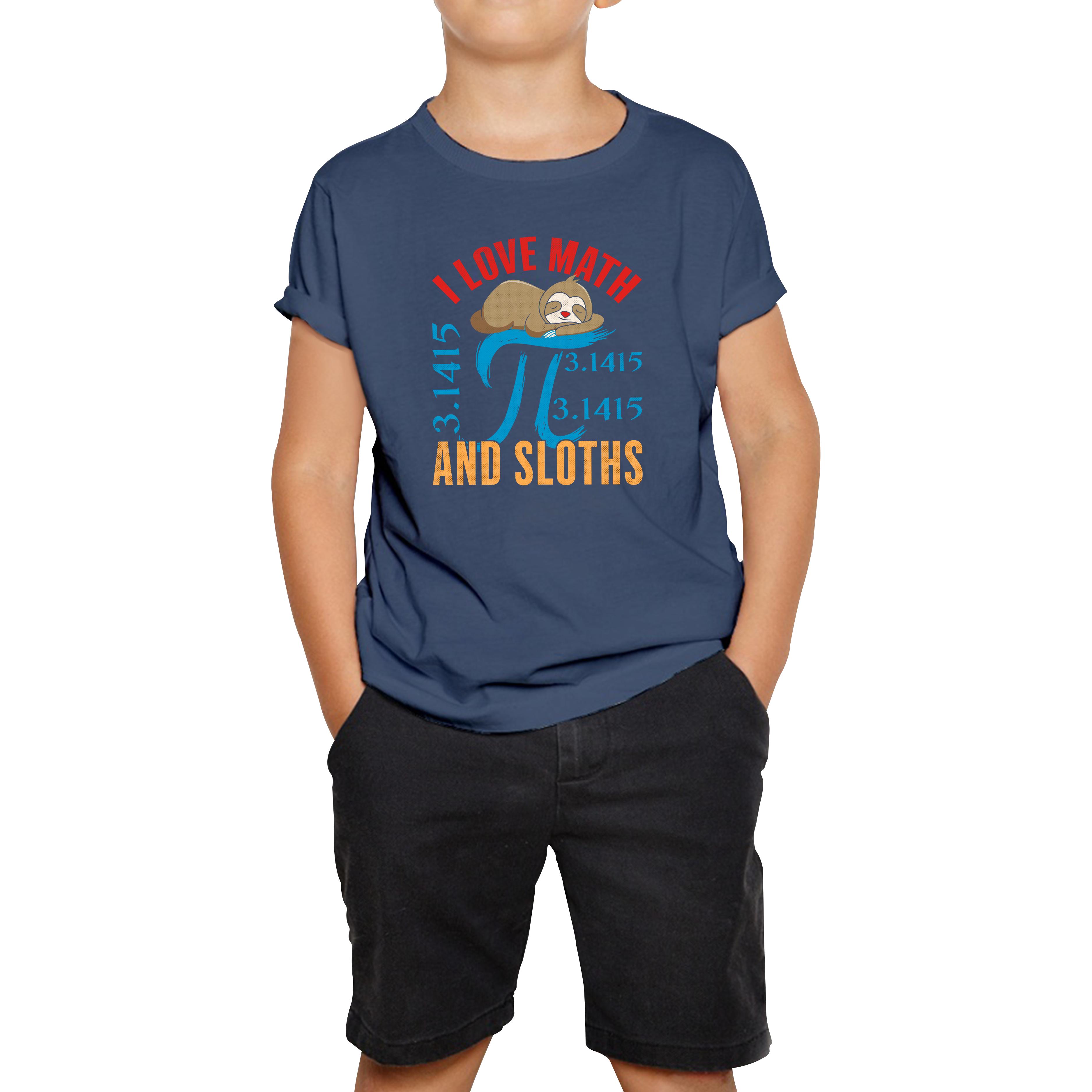 

I Love Math And Sloths Pi Symbol Maths Day World Book Day Sloth Mathematics Kids Tee 110