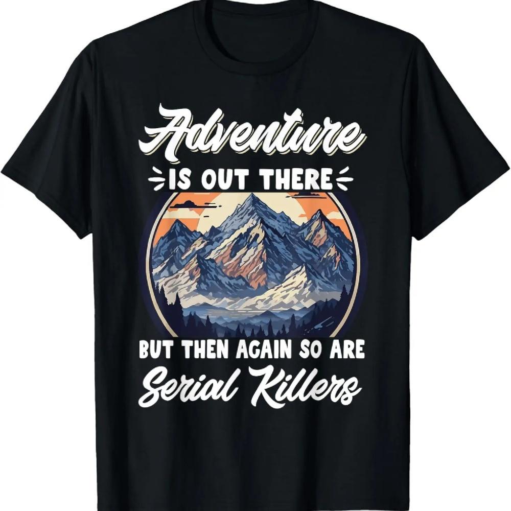 

Adventure Is Out There But Then Again So Are Serial Killers T-Shirt XXXL чёрный