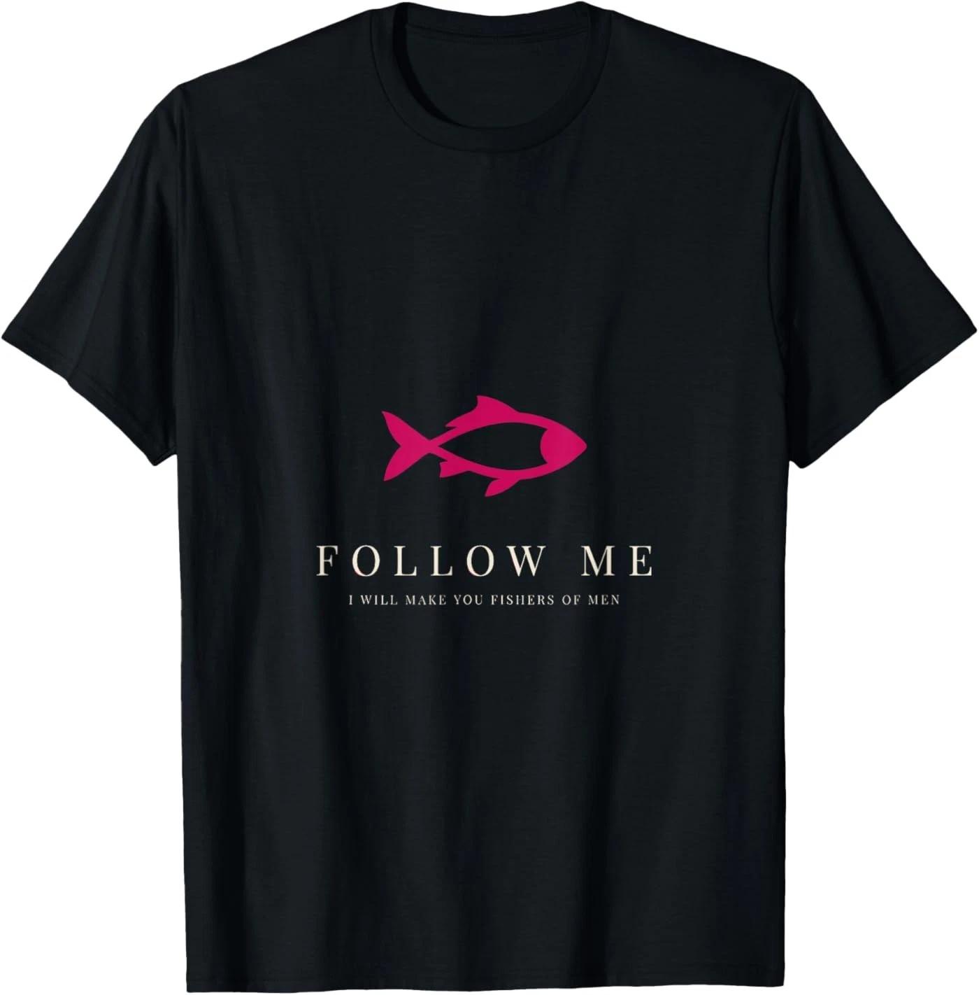 Follow Me and I Will Make You Fishers of Men T-Shirt S